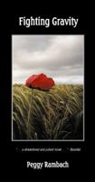 Fighting Gravity: A Novel 0983976384 Book Cover