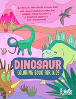Dinosaur Coloring Book for Kids: A Fantastic Non-Screen Activity Book with Unique Coloring Pictures for Dinosaur-Loving Kids Age 4-8 to Stimulate Crea B095NZ1PCK Book Cover