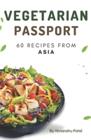 Vegetarian Passport: 60 Recipes From Asia (Vegetarian Cookbook) B0CPCLRLHQ Book Cover