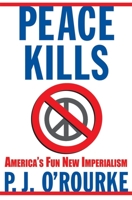 Peace Kills: America's Fun New Imperialism 0871139197 Book Cover