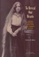 To Reveal Our Hearts: Jewish Women Writers in Tsarist Russia 0878204237 Book Cover