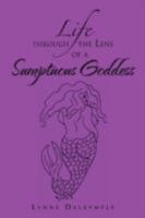 Life Through the Lens of a Sumptuous Goddess 1465382453 Book Cover