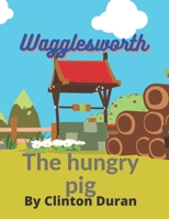 Wagglesworth the hungry pig: Bedtime story B095GCZL26 Book Cover