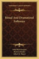 Ritual And Dramatized Folkways 142866016X Book Cover