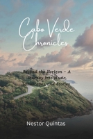 Cabo Verde Chronicles: Beyond the Horizon - A Journey into Music, Landscapes, and Stories B0CNRZCJ6C Book Cover