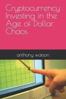 Cryptocurrency Investing in the Age of Dollar Chaos B09HVGPLRH Book Cover
