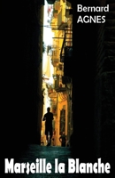 Marseille la Blanche (French Edition) B07WMM87MY Book Cover
