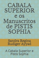 CABALA SUPERIOR e os Manuscritos de PISTIS SOPHIA: A Cabala Superior e Pistis Sophia B08M2G218Q Book Cover