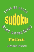 SUDOKU FACILE - GROS CARACTÈRES - Livre de poche: 200 Grilles avec solutions - 2 Grilles de SUDOKU par page - Dimensions adaptés aux voyages - ... aux seniors - James Kook B08B3889WX Book Cover