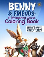 Benny & Friends A Whispering Woods Coloring Book: Benny's Brave Adventures (Benny & Friends Coloring Books) B0F5NV9S9T Book Cover