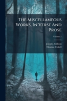 The Miscellaneous Works, In Verse And Prose: In Three Volumes, Volume 2... 1279299428 Book Cover