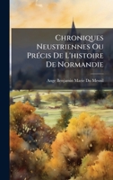 Chroniques Neustriennes Ou PrÃ(c)cis De L'histoire De Normandie (French Edition) 1023756811 Book Cover