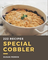 222 Special Cobbler Recipes: From The Cobbler Cookbook To The Table B08L4GML47 Book Cover