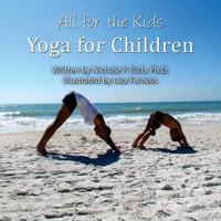 All for the Kids: Yoga for Children 1506903835 Book Cover