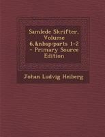 Samlede Skrifter, Volume 6, parts 1-2 1289750076 Book Cover