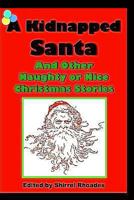 A Kidnapped Santa And Other Naughty and Nice Christmas Stories (Christmas Club) 1494279193 Book Cover