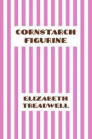 Cornstarch Figurine 1411679989 Book Cover