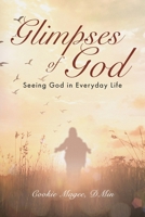 Glimpses of God: Seeing God in Everyday Life 1685173330 Book Cover