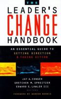 The Leader's Change Handbook: An Essential Guide to Setting Direction and Taking Action (Jossey Bass Business and Management Series) 0787943517 Book Cover