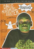 Haunted: The Scary Life of David Mortimore Baxter 1434204618 Book Cover