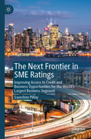 Next Frontier in SME Ratings : Improving Access to Credit and Business Opportunities for the World's Largest Business Segment 3031540174 Book Cover