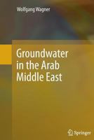 Groundwater in the Arab Middle East 3642440150 Book Cover