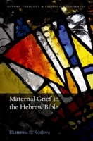 Maternal Grief in the Hebrew Bible 0198796870 Book Cover