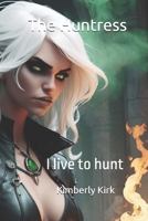 The Huntress: I live to hunt (The huntress series) B0DJ9TC2GT Book Cover