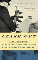 Crash Out: the True Tale of a Hell's Kitchen Kid and the Bloodiest Escape in Sing Sing History 1400054699 Book Cover