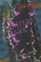 A Writers Mark: Across the Universe B07Y1YDYCV Book Cover