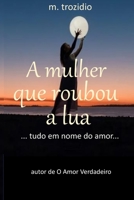 A mulher que roubou a Lua: ... tudo em nome do amor... B0CQBC7NSW Book Cover