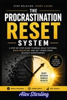 The Procrastination Reset System: A Step-by-Step Guide to Break Delay Patterns, Build Discipline, and Get Things Done Without Overthinking B0H8DFWYKC Book Cover
