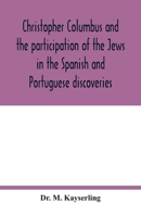 Christopher Columbus and the participation of the Jews in the Spanish and Portuguese discoveries 9354017142 Book Cover