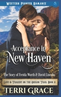 Acceptance in New Haven: The Story of Freida Worth and David Lincoln (Love and Tragedy on the Oregon Trail Book 8) 1090282419 Book Cover