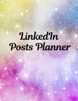LinkedIn Posts Planner: Organizer to Plan All Your Posts & Content 1716082625 Book Cover
