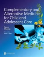 Complementary and Alternative Medicine for Child and Adolescent Care E-Book: A Practical Guide for Healthcare Professionals 075065175X Book Cover