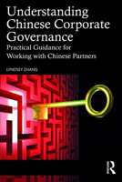 Understanding Chinese Corporate Governance: Practical Guidance for Working with Chinese Partners 103229955X Book Cover