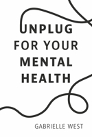 Unplug For Your Mental Health 1667898647 Book Cover