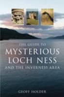 The Guide to Mysterious Loch Ness and the Inverness Area (Mysterious Scotland) (Mysterious Scotland) (Mysterious Scotland) 0752444859 Book Cover