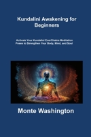 Kundalini Awakening for Beginners: Activate Your Kundalini EnerChakra Meditation Poses to Strengthen Your Body, Mind, and Soul 1806310139 Book Cover