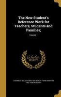 The New Student's Reference Work for Teachers, Students and Families;; Volume 1 1372110739 Book Cover