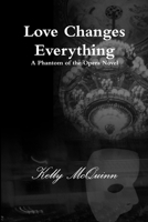 Love Changes Everything: A Phantom of the Opera Novel 1300020814 Book Cover