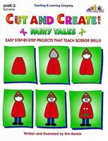 Cut and Create! Fairy Tales: Easy Step-By-Step Projects That Teach Scissor Skills 157310115X Book Cover