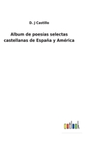 Album de poesías selectas castellanas de España y América 3752489383 Book Cover