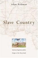 Slave Country: American Expansion and the Origins of the Deep South 0674024168 Book Cover