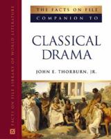 The Facts On File Companion To Classical Drama (Facts on File Library of World Literature) 0816052026 Book Cover