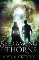 Seed Among the Thorns (Seedling Trilogy #1) 1499220928 Book Cover