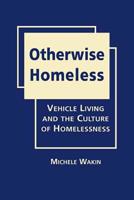 Otherwise Homeless: Vehicle Living and the Culture of Homelessness 1935049879 Book Cover