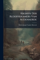 Kronyk Der Rederykkamers Van Audenaerde 1274887976 Book Cover
