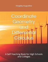 Coordinate Geometry and Differential Calculus: A Self-Teaching Book for High Schools and Colleges B0CPFXT1XG Book Cover